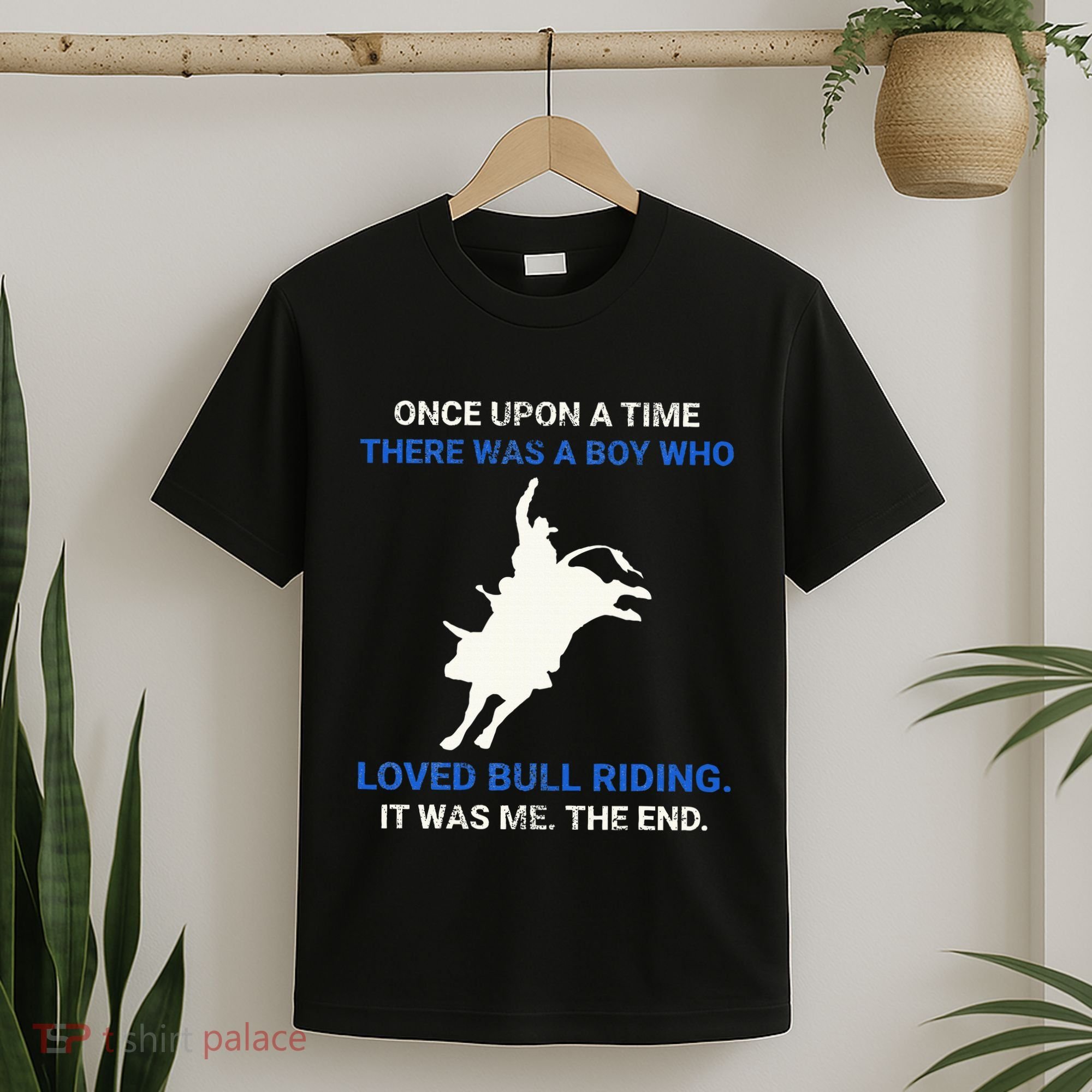 Once Upon A Time There Was A Boy Who Loved Bull Riding T-Shirt