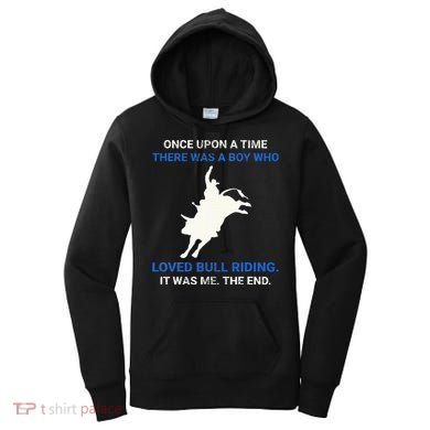 Once Upon A Time There Was A Boy Who Loved Bull Riding Women's Hoodie