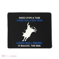 Once Upon A Time There Was A Boy Who Loved Bull Riding Mousepad thumb 0