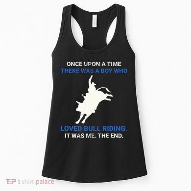 Once Upon A Time There Was A Boy Who Loved Bull Riding Women's Tank Top