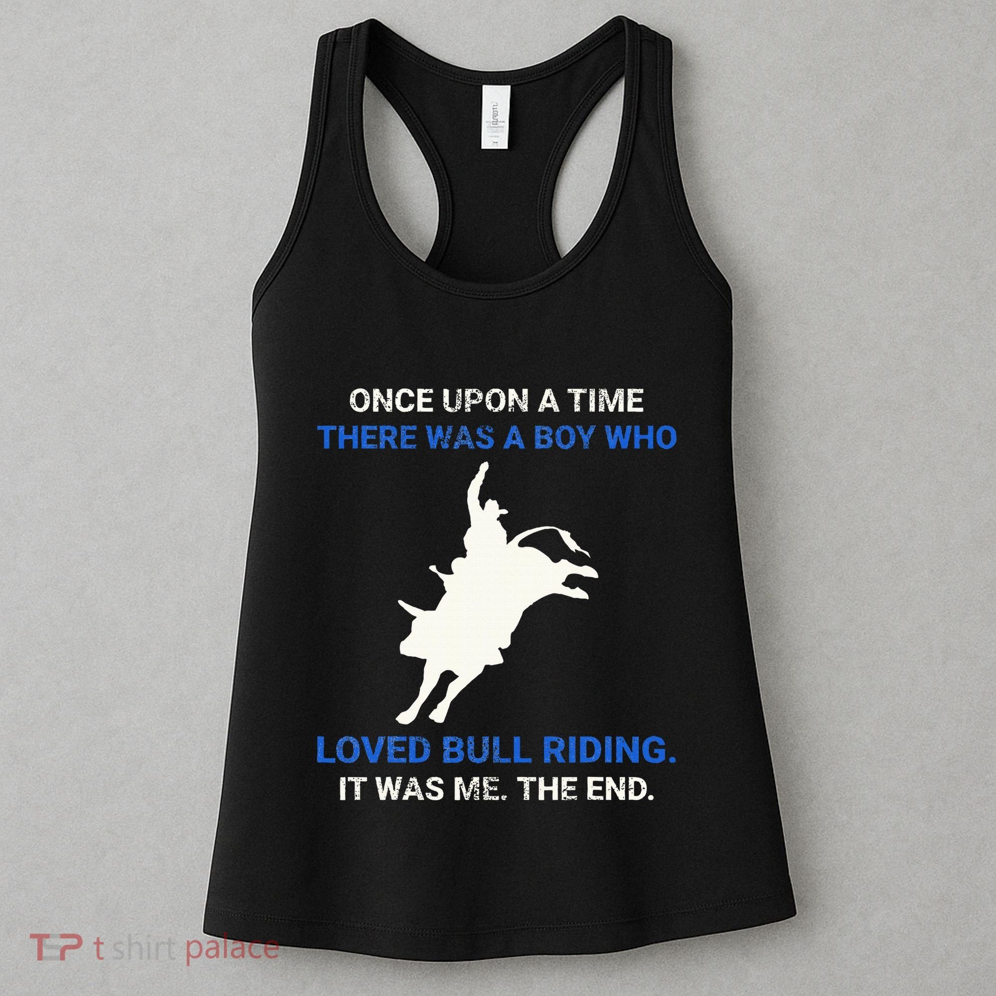 Once Upon A Time There Was A Boy Who Loved Bull Riding Women's Tank Top