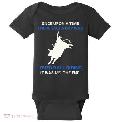Once Upon A Time There Was A Boy Who Loved Bull Riding Baby Bodysuit