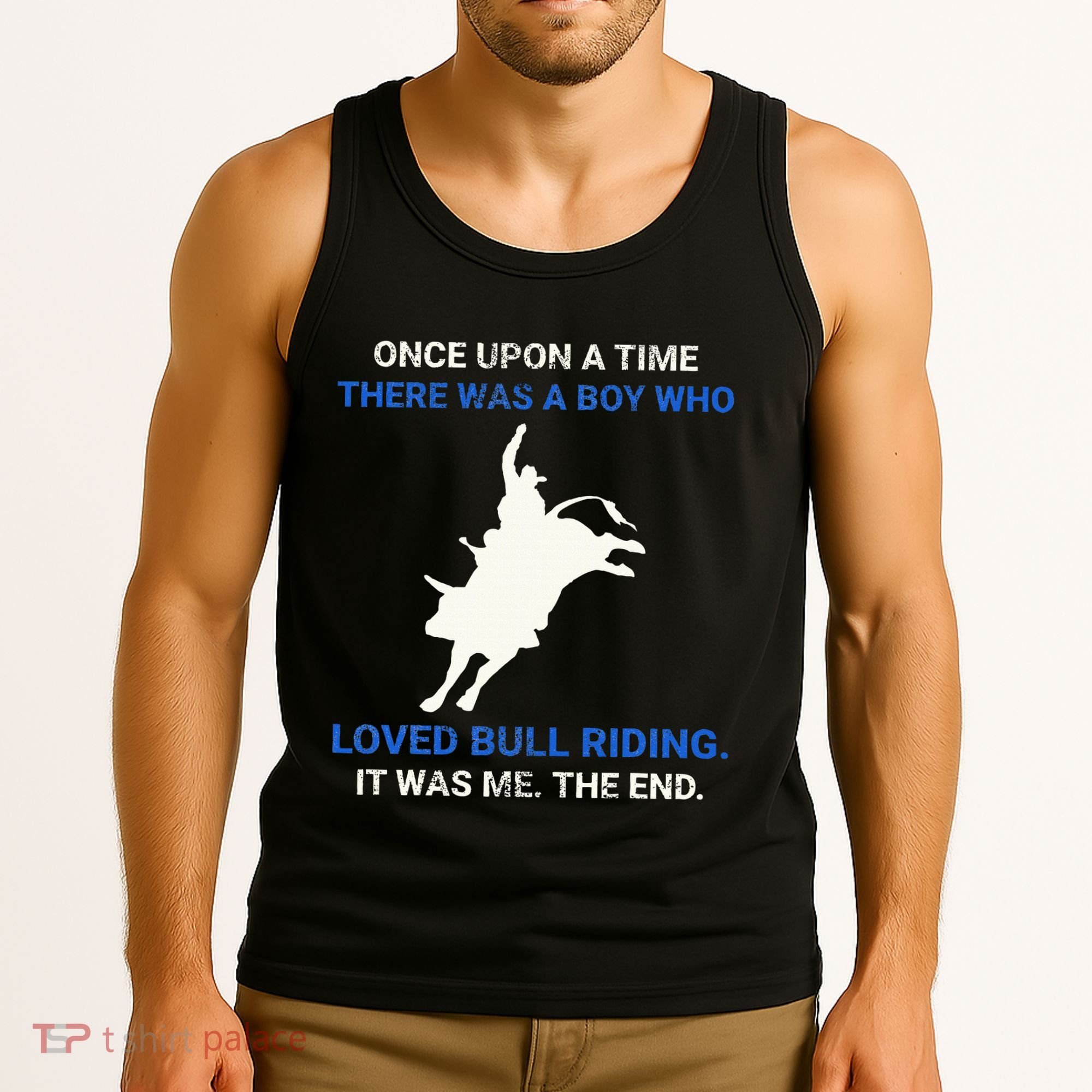 Once Upon A Time There Was A Boy Who Loved Bull Riding Tank Top