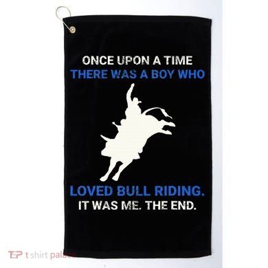 Once Upon A Time There Was A Boy Who Loved Bull Riding Golf Towel