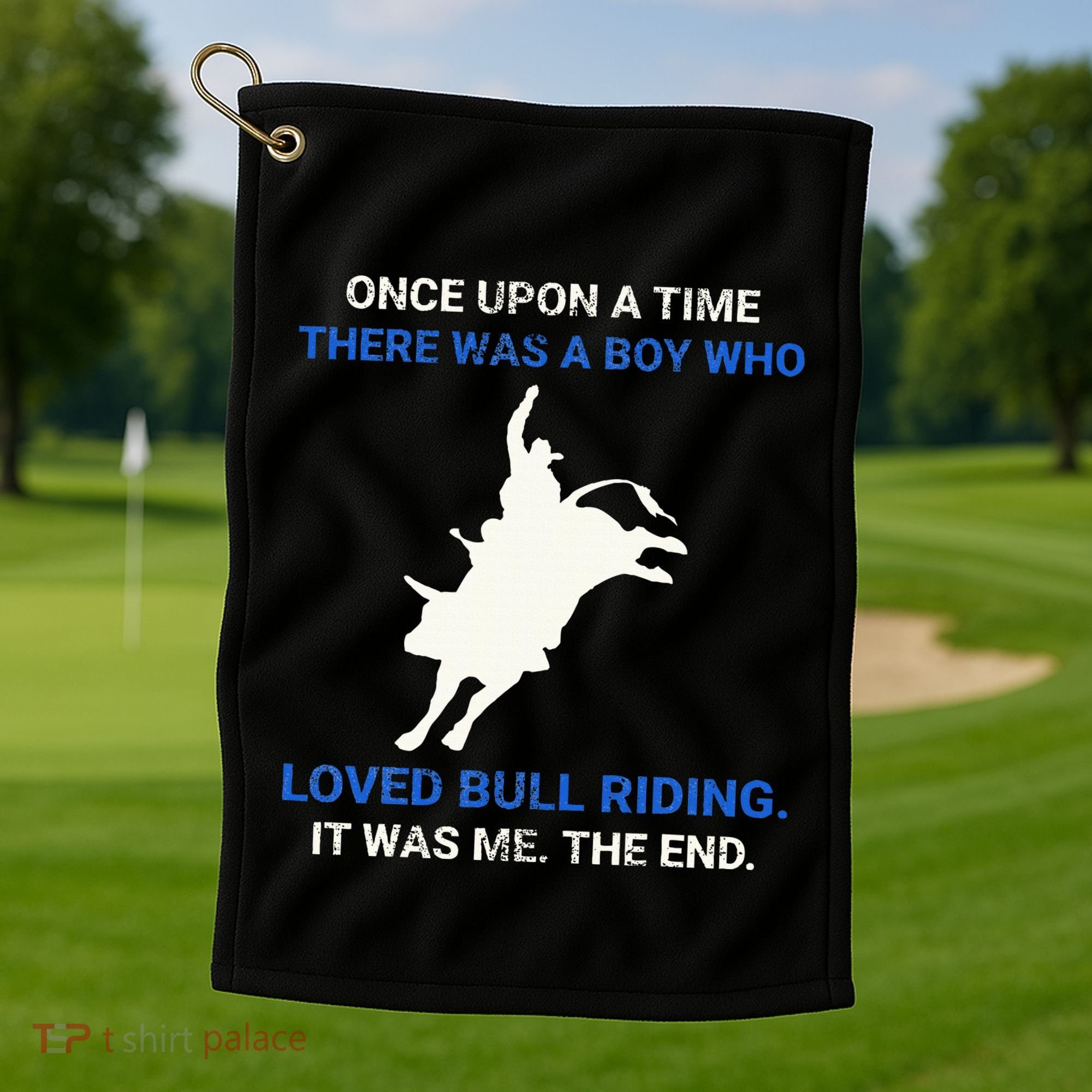 Once Upon A Time There Was A Boy Who Loved Bull Riding Golf Towel