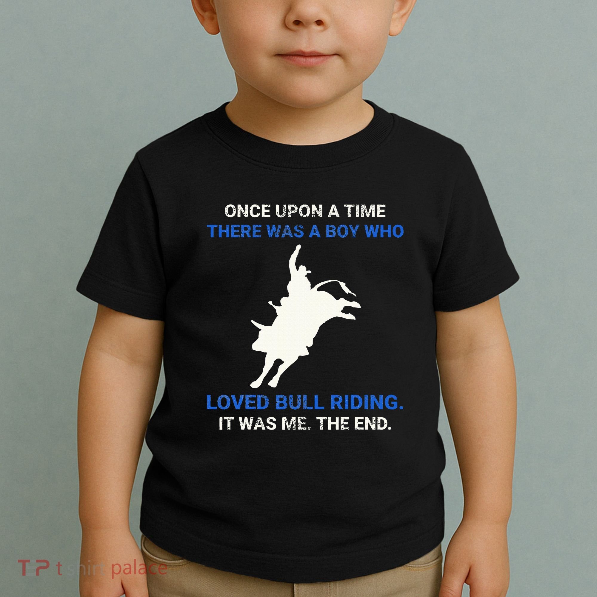 Once Upon A Time There Was A Boy Who Loved Bull Riding Toddler T-Shirt
