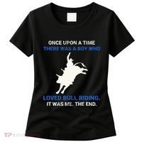 Once Upon A Time There Was A Boy Who Loved Bull Riding Women's T-Shirt thumb 0