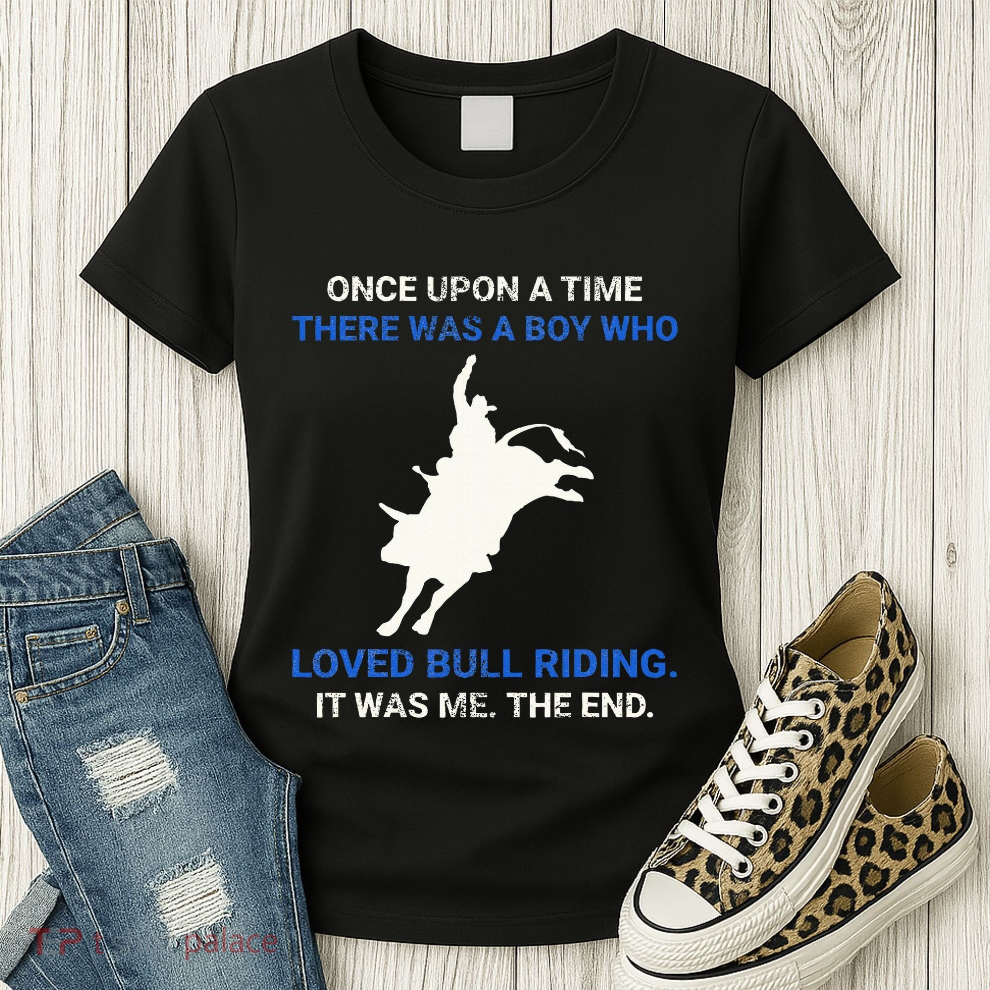 Once Upon A Time There Was A Boy Who Loved Bull Riding Women's T-Shirt