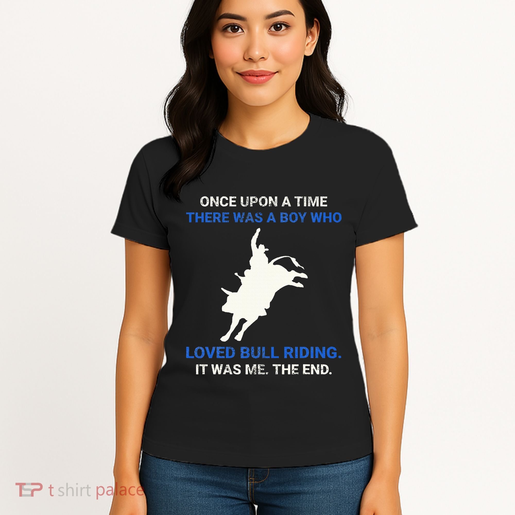 Once Upon A Time There Was A Boy Who Loved Bull Riding Women's T-Shirt
