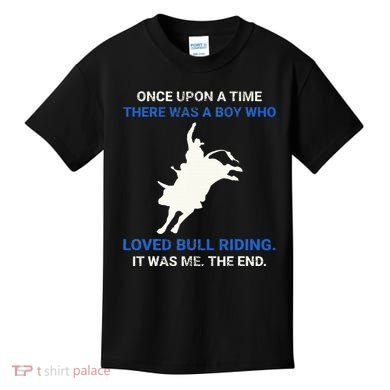Once Upon A Time There Was A Boy Who Loved Bull Riding Kids T-Shirt
