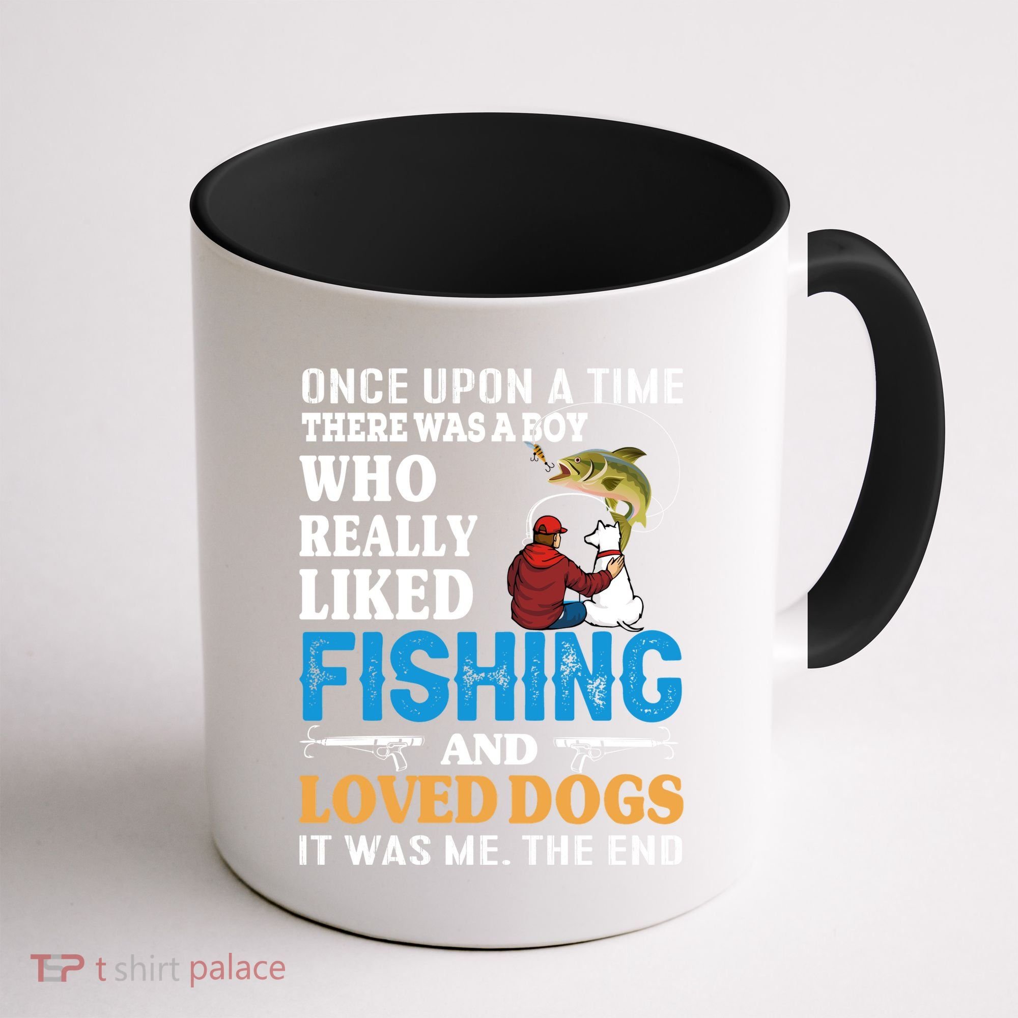 Once Upon A Time A Man Loved Fishing And Loved Dogs Coffee Mug