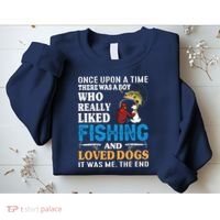 Once Upon A Time A Man Loved Fishing And Loved Dogs Sweatshirt thumb 2