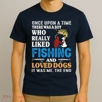 Once Upon A Time A Man Loved Fishing And Loved Dogs T-Shirt thumb 3