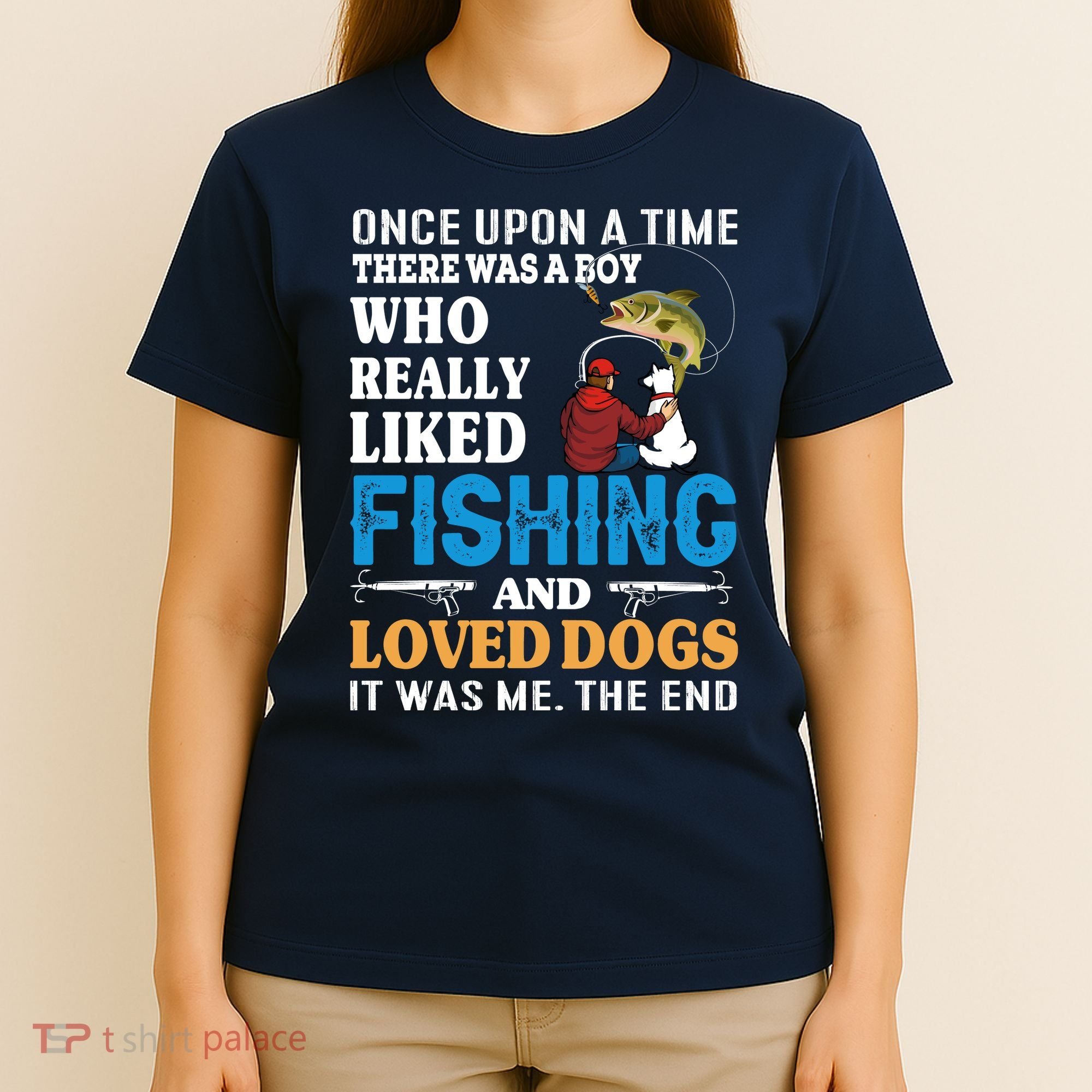 Once Upon A Time A Man Loved Fishing And Loved Dogs T-Shirt
