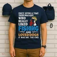 Once Upon A Time A Man Loved Fishing And Loved Dogs T-Shirt thumb 6