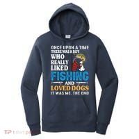 Once Upon A Time A Man Loved Fishing And Loved Dogs Women's Hoodie thumb 0