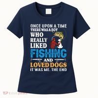 Once Upon A Time A Man Loved Fishing And Loved Dogs Women's T-Shirt thumb 0