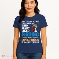 Once Upon A Time A Man Loved Fishing And Loved Dogs Women's T-Shirt thumb 4
