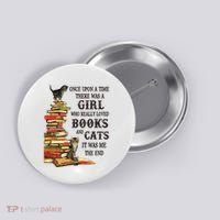Once Upon A Time A Girl Really Loved Books And Cats Button thumb 0