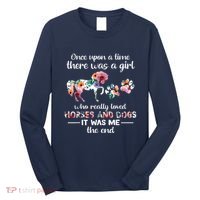 Once Upon A Time There Was Girl Who Loved Horse And Dog Long Sleeve Shirt thumb 0