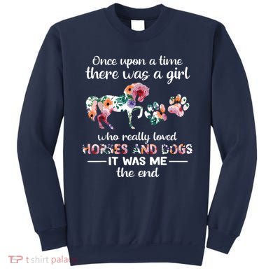 Once Upon A Time There Was Girl Who Loved Horse And Dog Sweatshirt