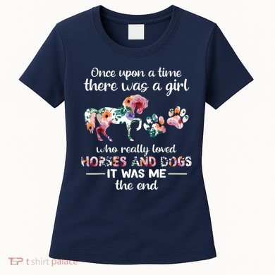 Once Upon A Time There Was Girl Who Loved Horse And Dog Women's T-Shirt