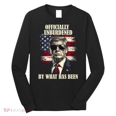 Officially Unburdened By What Has Been Long Sleeve Shirt