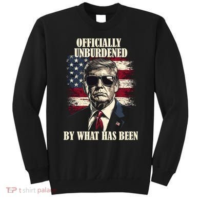 Officially Unburdened By What Has Been Sweatshirt