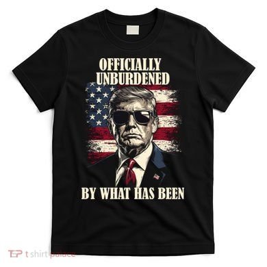 Officially Unburdened By What Has Been T-Shirt