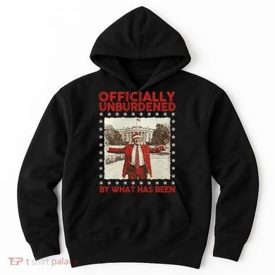 Officially Unburdened By What Has Been Trump Victory Xmas Hoodie