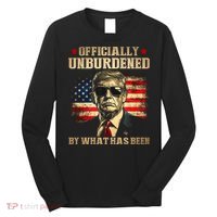 Officially Unburdened By What Has Been Trump Victory Long Sleeve Shirt thumb 0