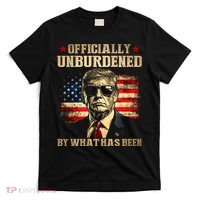 Officially Unburdened By What Has Been Trump Victory T-Shirt thumb 0