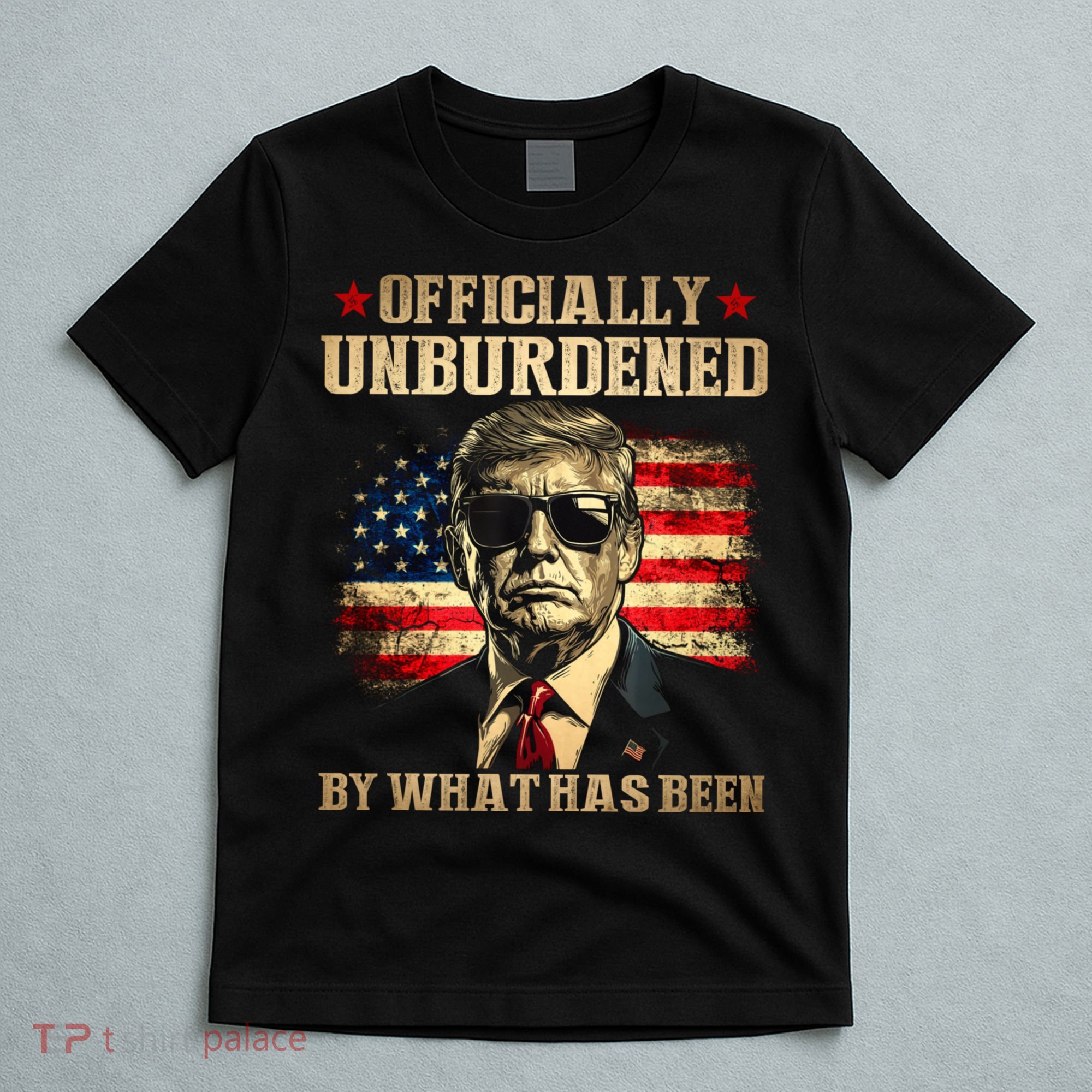 Officially Unburdened By What Has Been Trump Victory T-Shirt