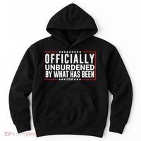 Officially Unburdened By What Has Been Trump Won Funny Saying Donald Trump Won Hoodie thumb 0