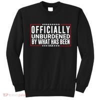 Officially Unburdened By What Has Been Trump Won Funny Saying Donald Trump Won Sweatshirt thumb 0