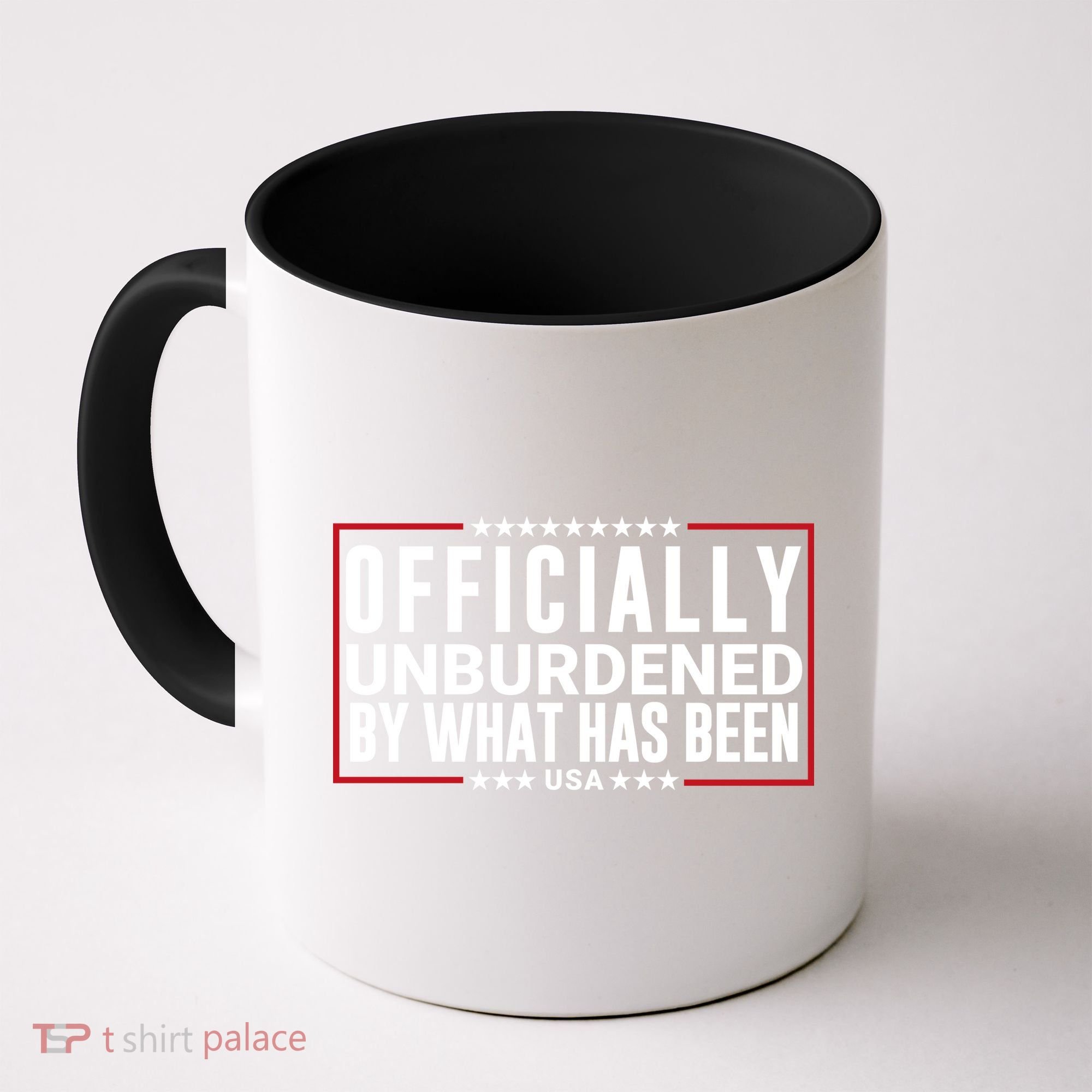 Officially Unburdened By What Has Been Trump Won Funny Saying Donald Trump Won Coffee Mug