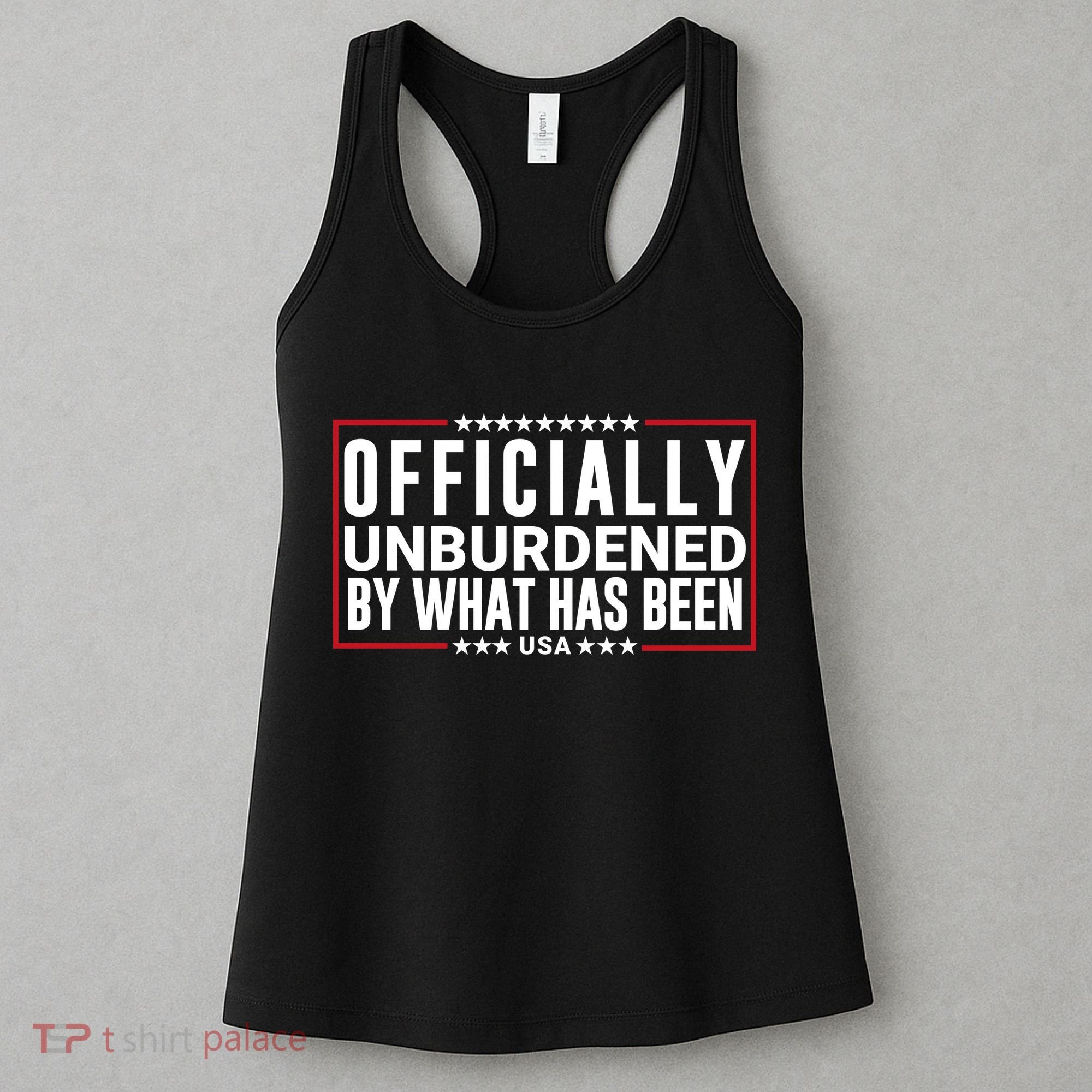 Officially Unburdened By What Has Been Trump Won Funny Saying Donald Trump Won Women's Tank Top