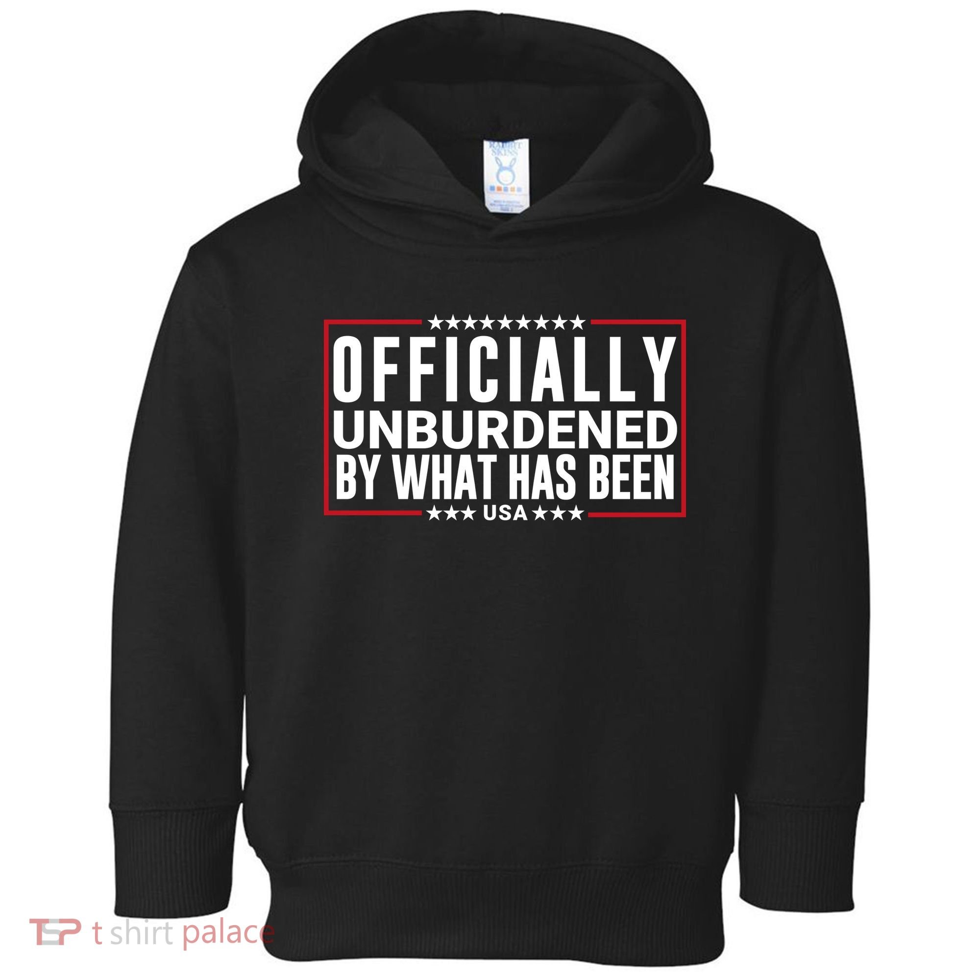 Officially Unburdened By What Has Been Trump Won Funny Saying Donald Trump Won Toddler Hoodie