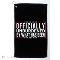 Officially Unburdened By What Has Been Trump Won Funny Saying Donald Trump Won Golf Towel thumb 0