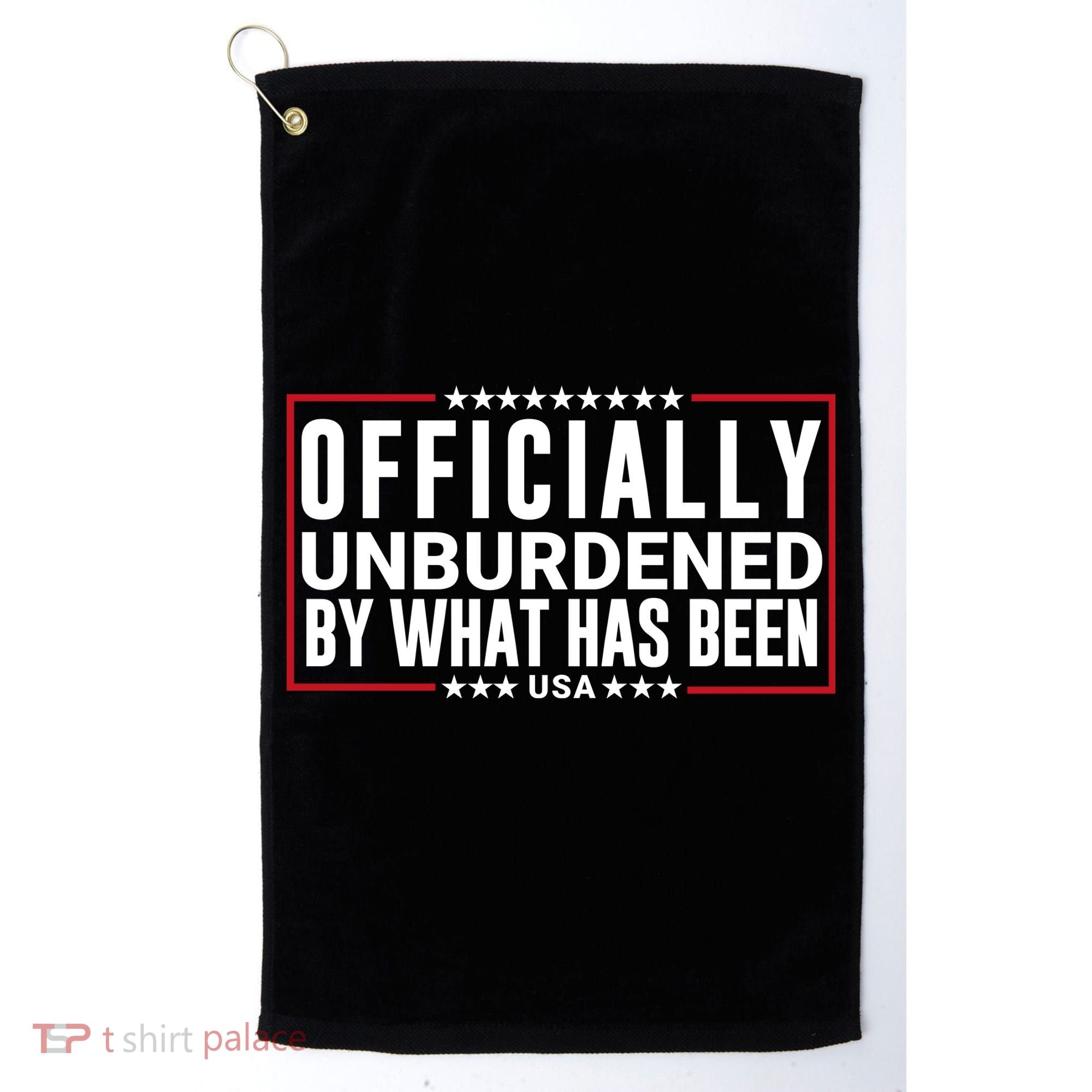 Officially Unburdened By What Has Been Trump Won Funny Saying Donald Trump Won Golf Towel