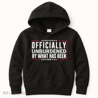 Officially Unburdened By What Has Been Trump Won Funny Saying Donald Trump Won Kids Hoodie thumb 0