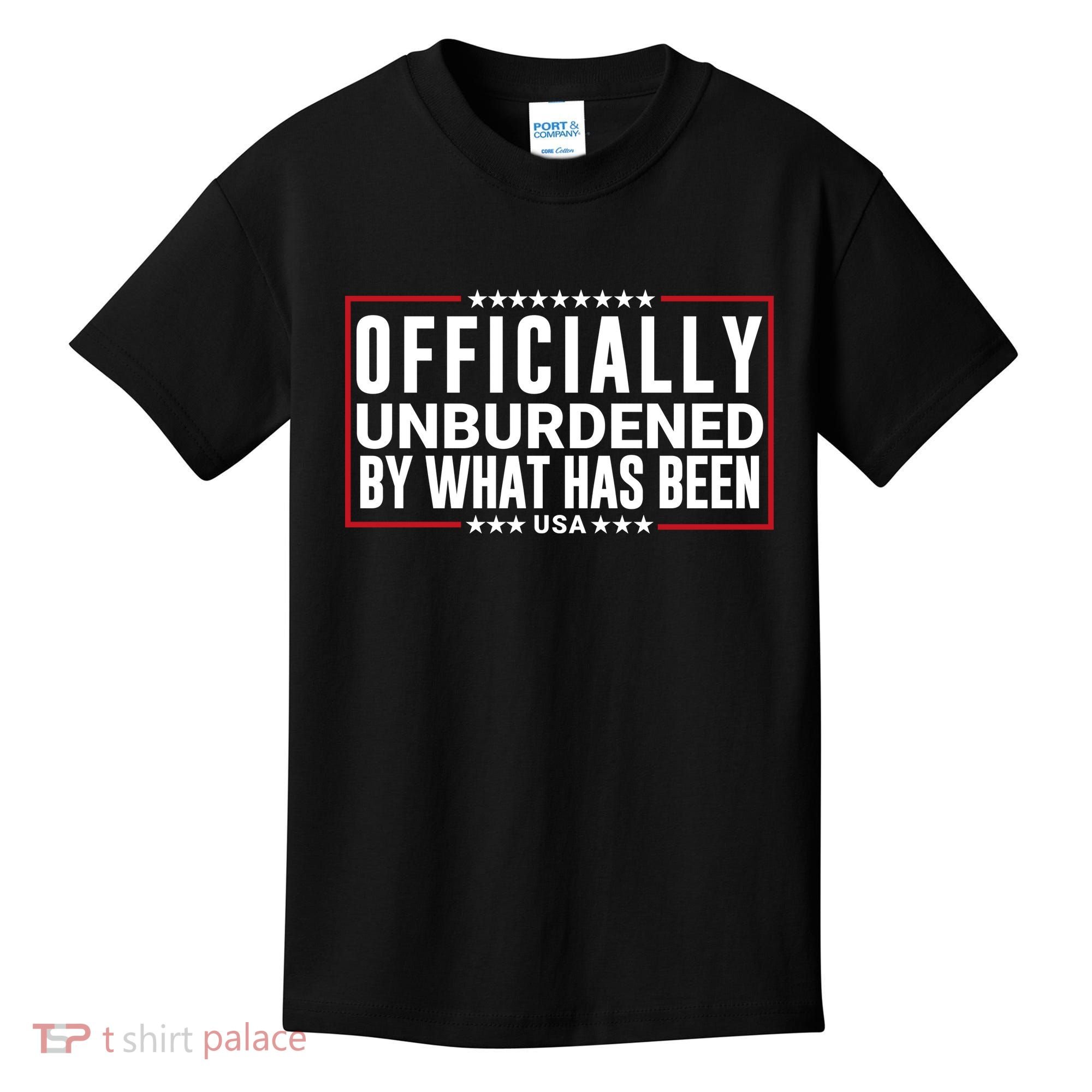 Officially Unburdened By What Has Been Trump Won Funny Saying Donald Trump Won Kids T-Shirt