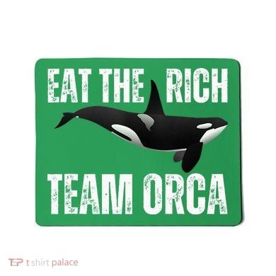 Orca Uprising Eat The Rich Team Orca Mousepad