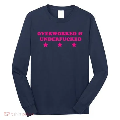 Overworked & Under Funny Meme Long Sleeve Shirt
