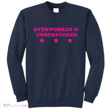 Overworked & Under Funny Meme Sweatshirt