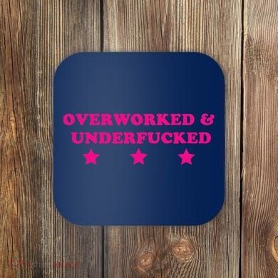 Overworked & Under Funny Meme Coaster