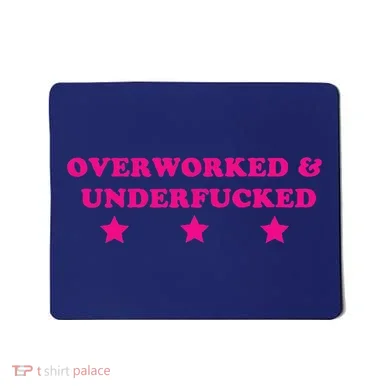 Overworked & Under Funny Meme Mousepad