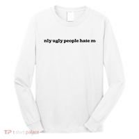 Only Ugly People Hate Me Long Sleeve Shirt thumb 0