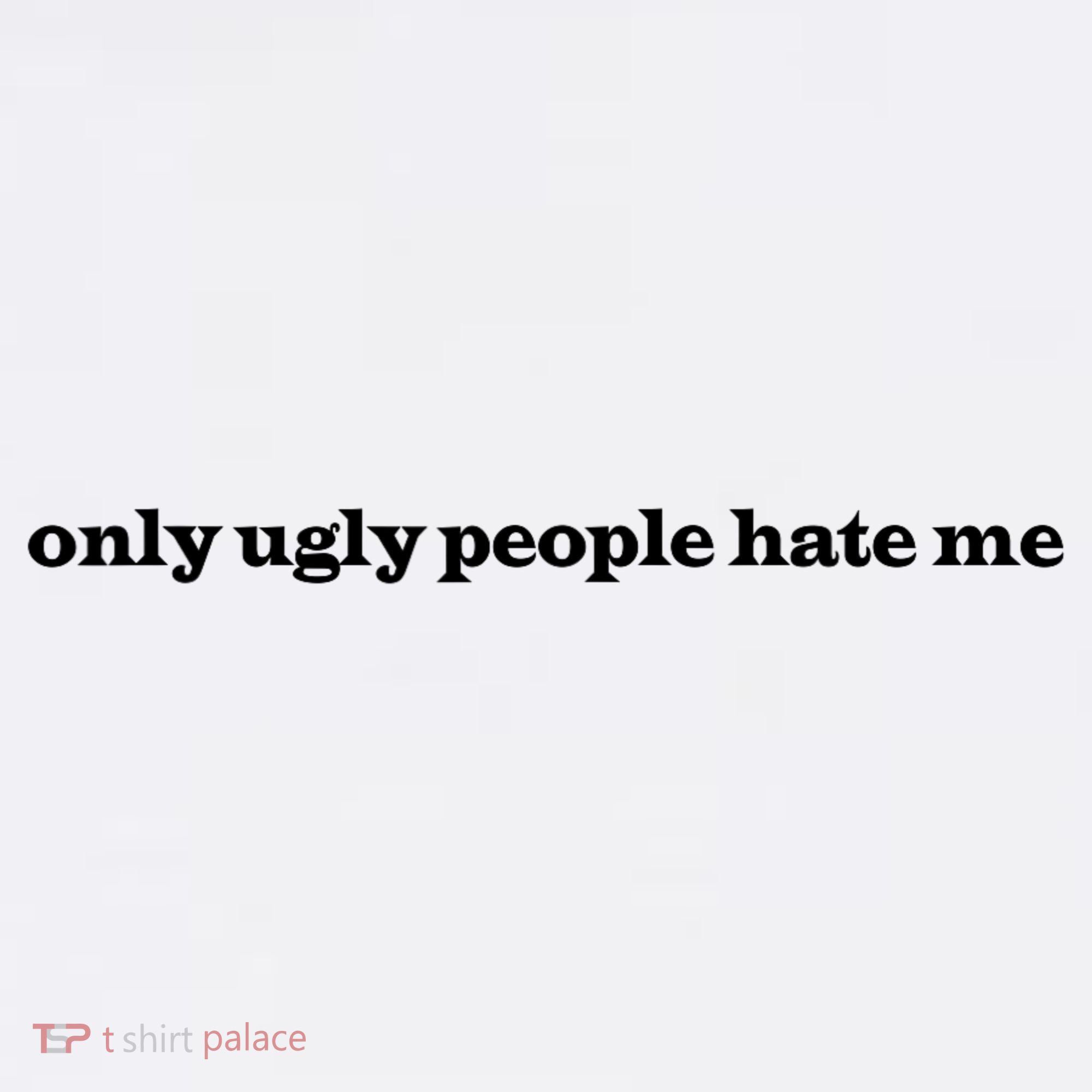 Only Ugly People Hate Me Pajama Set