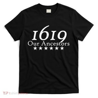 Our Ancestors 1619 Heritage T-Shirt